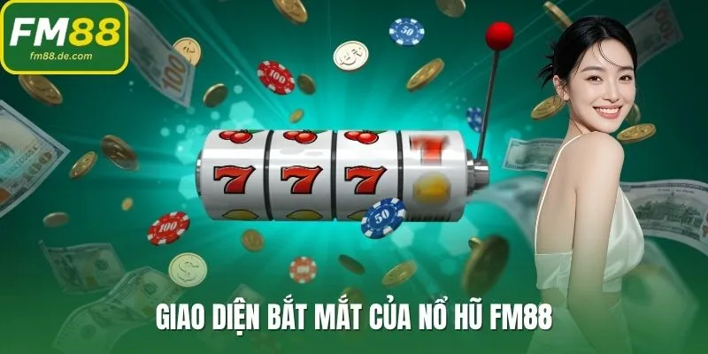 Giao diện bắt mắt của nổ hũ FM88