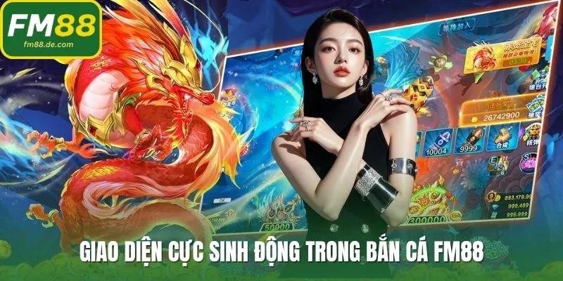 Giao diện cực sinh động trong bắn cá FM88