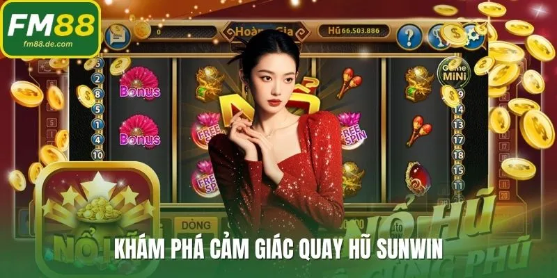 Khám phá cảm giác quay hũ Sunwin